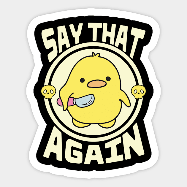 Say That Again Cute Sarcastic Duck Sticker by The WYLD Tribe